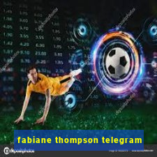 fabiane thompson telegram